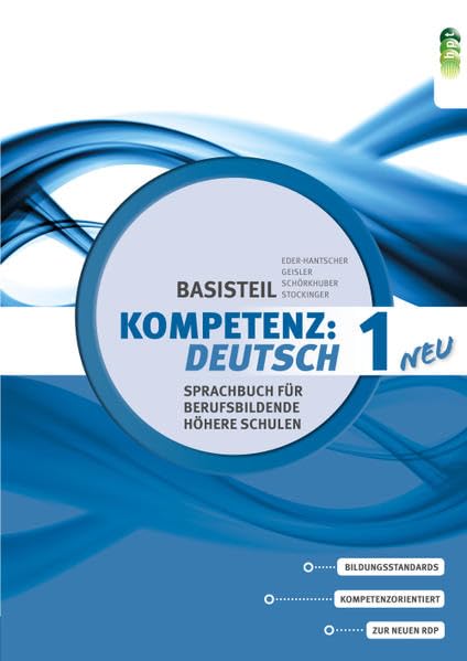 KOMPETENZ:DEUTSCH – neu. Sprachbuch für berufsbildende höhere Schulen. Basisteil 1 Learning & Reference
