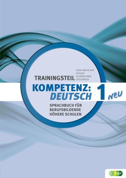 KOMPETENZ:DEUTSCH – neu. Sprachbuch für berufsbildende höhere Schulen. Trainingsteil 1 Learning & Reference