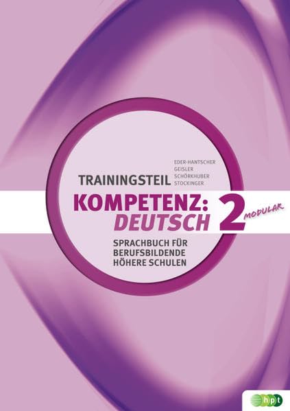 KOMPETENZ:DEUTSCH – modular. Sprachbuch für berufsbildende höhere Schulen. Trainingsteil 2 Learning & Reference