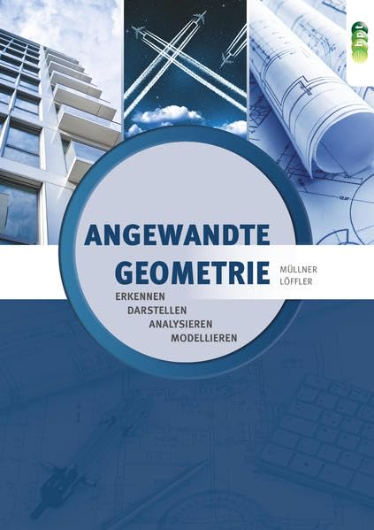 Angewandte Geometrie. Erkennen – Darstellen – Analysieren – Modellieren Study Guides