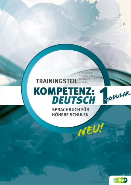 KOMPETENZ:DEUTSCH – modular. Sprachbuch für höhere Schulen. Trainingsteil 1 Learning & Reference