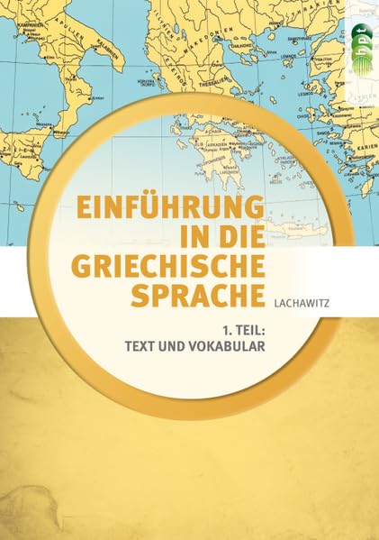 Einführung in die Griechische Sprache / Einführung in die Griechische Sprache 1: / Einführung in die griechische Sprache 1. Teil: Text und Vokabular Foreign Languages ​​& Dictionaries