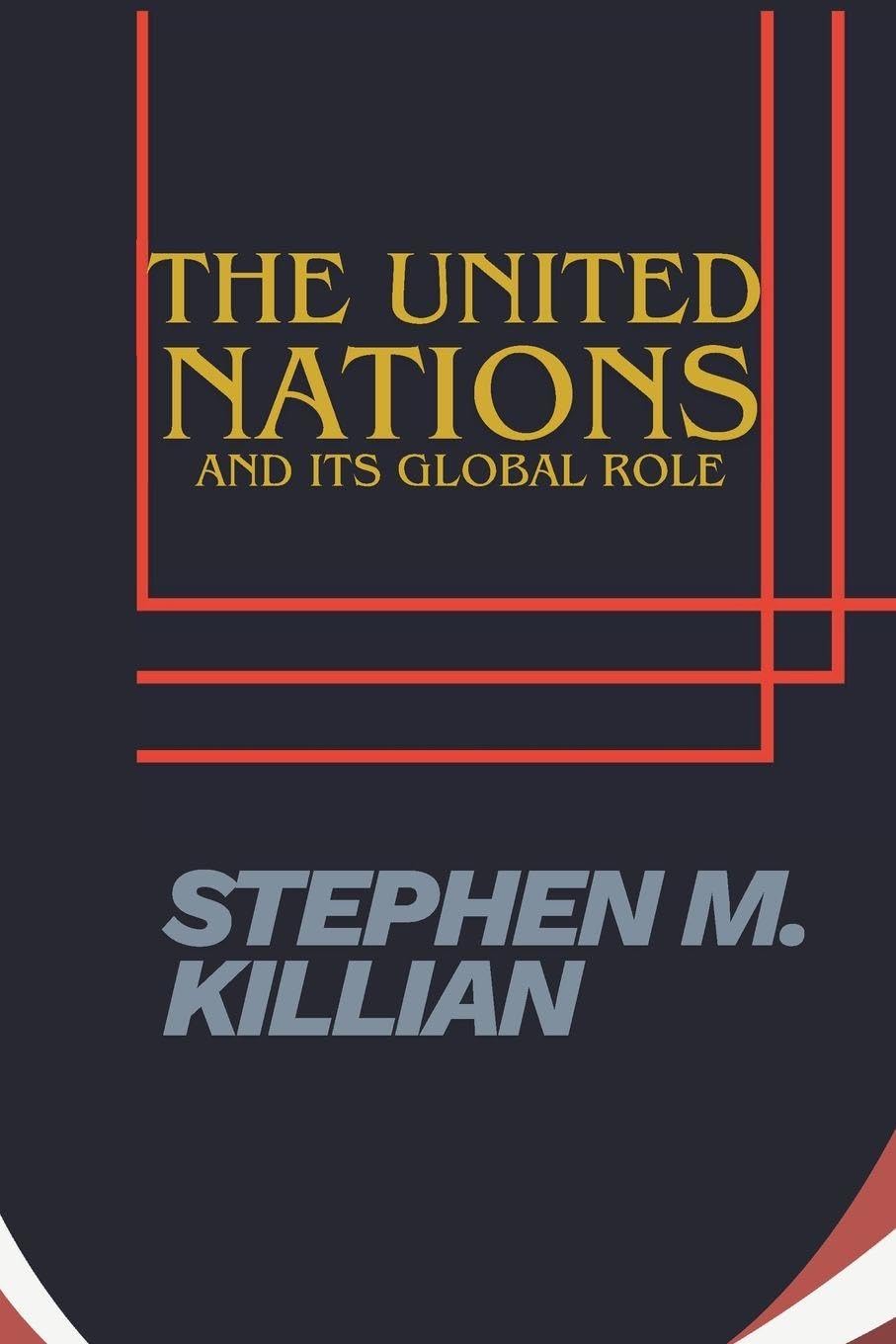 THE UNITED NATIONS AND ITS GLOBAL ROLE Politics & History