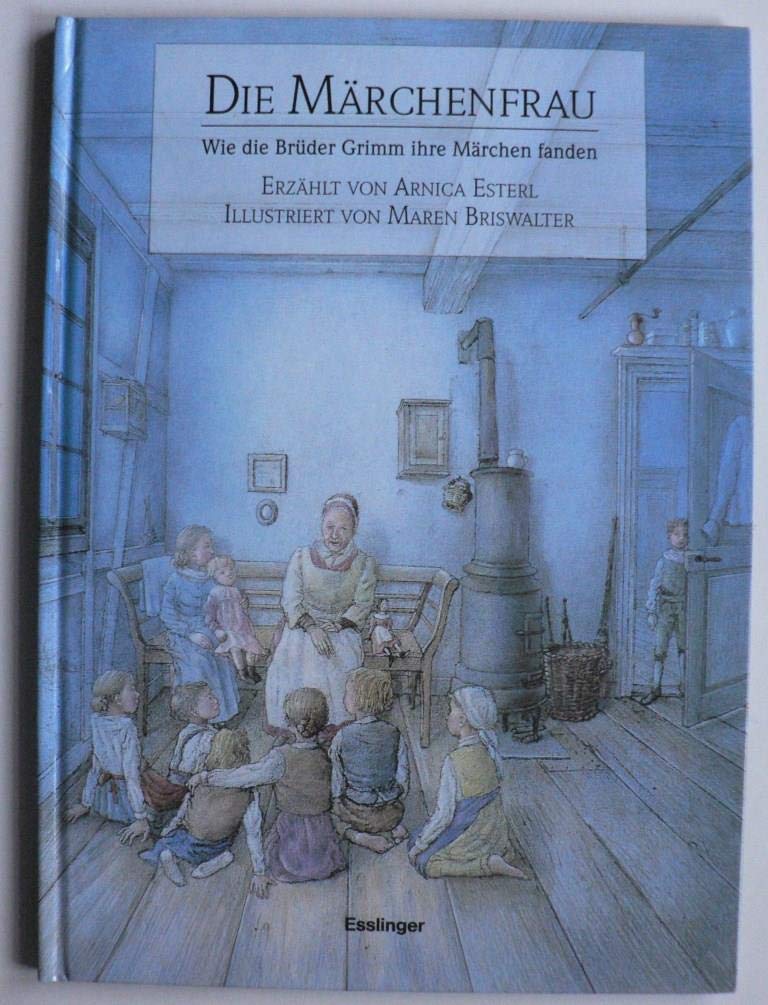 Die Märchenfrau. Wie die Brüder Grimm ihre Märchen fanden Fairy Tales & Legends