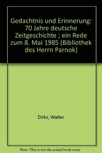 Gedächtnis und Erinnerung. 70 Jahre deutsche Zeitgeschichte. Eine Rede zum 8. Mai 1985 Religion & Esotericism