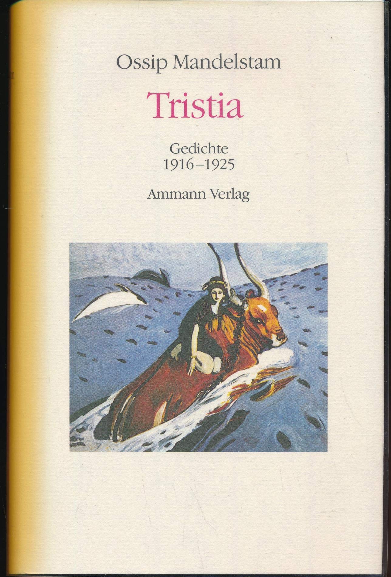 Ossip Mandelstam - Das Gesamtwerk in Kassette. 10 Bände im Schmuckschuber mit Begleitheft: Ossip Mandelstam - Das Gesamtwerk, Bd 6.: Tristia. Gedichte 1916 - 1925 Poetry