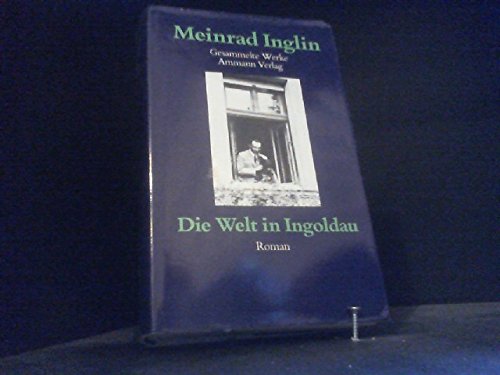 Gesammelte Werke in Einzelausgaben / Die Welt in Ingoldau: Roman Classics