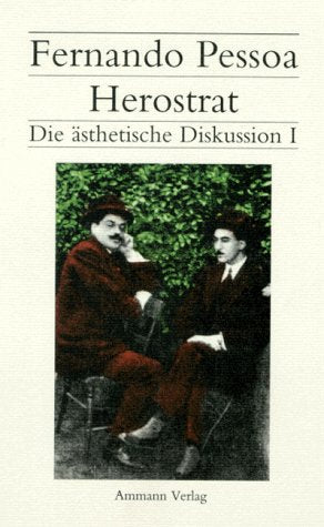 Pessoa - Werkausgabe Neu / Herostrat: Die ästhetische Diskussion I Poetry