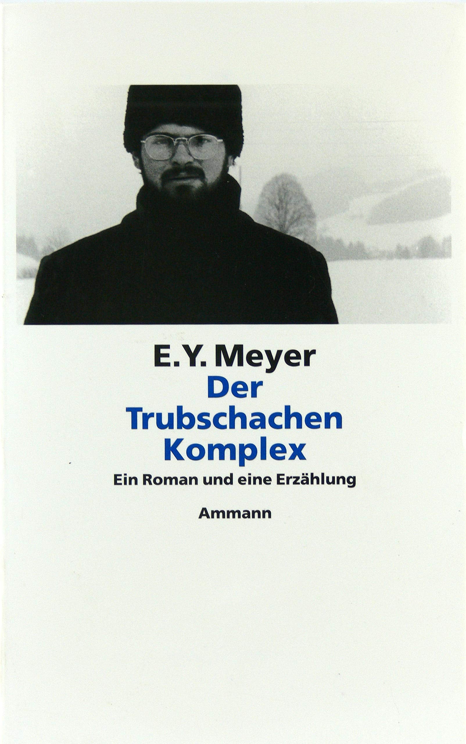 Der Trubschachen Komplex: Ein Roman und eine Erzählung: Ein Roman und eine Erzählung. Mit e. Nachw. v. Heinz F. Schafroth Fiction