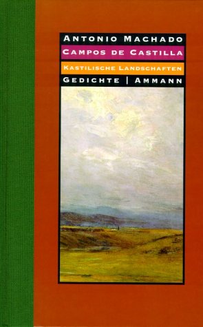Campos de Castilla-Kastilische Landschaften: Gedichte 1907-1917. Span. /Dt. Poetry