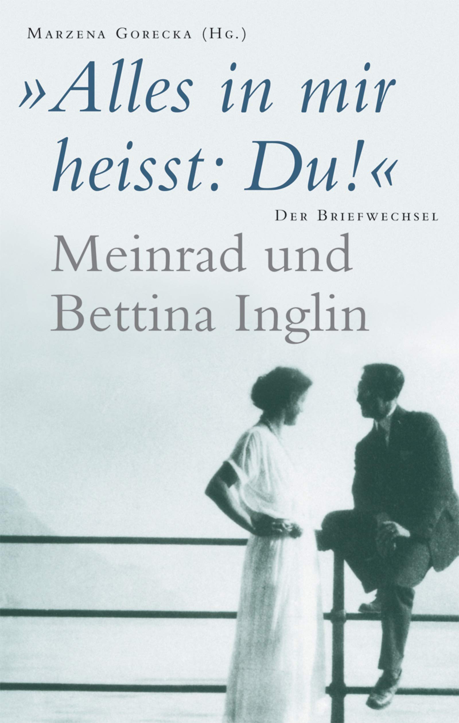 'Alles in mir heisst: Du!' Meinrad und Bettina Inglin: Der Briefwechsel Contemporary literature