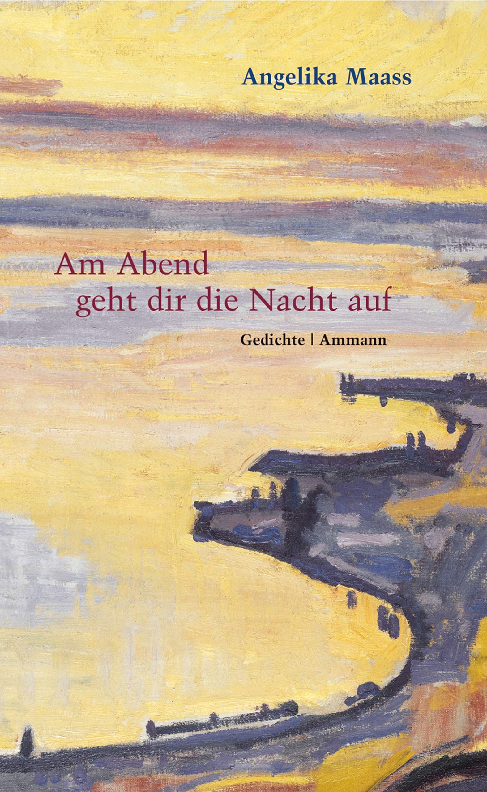 Am Abend geht dir die Nacht auf: Gedichte Poetry