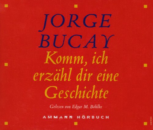 Komm, ich erzähl dir eine Geschichte: Jorge Bucays schönste Geschichten gelesen von Edgar M. Böhlke Contemporary literature