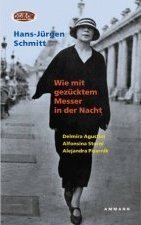 Wie mit gezücktem Messer in der Nacht: Delmira Agustini, Alfonsina Storni, Alejandra Pizarnik: Delmira Agustini, Alfonsina Storni, Alejandra Pizarnik. ... dreier lateinamerikanischer Lyrikerinnen Contemporary literature Books