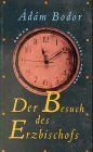 Der Besuch des Erzbischofs: Roman: Erzählung. Ais d. Ungar. v. Hans Skirecki Contemporary literature