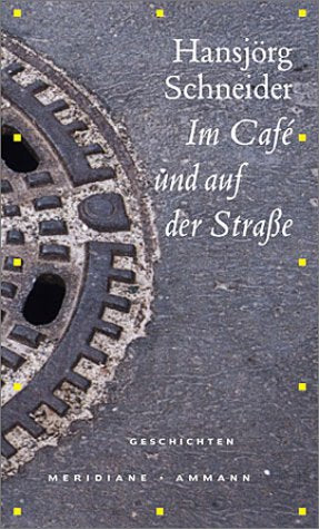 Im Café und auf der Strasse. Geschichten.: Geschichten. Mit e. Nachw. v. Beatrice von Matt Fiction