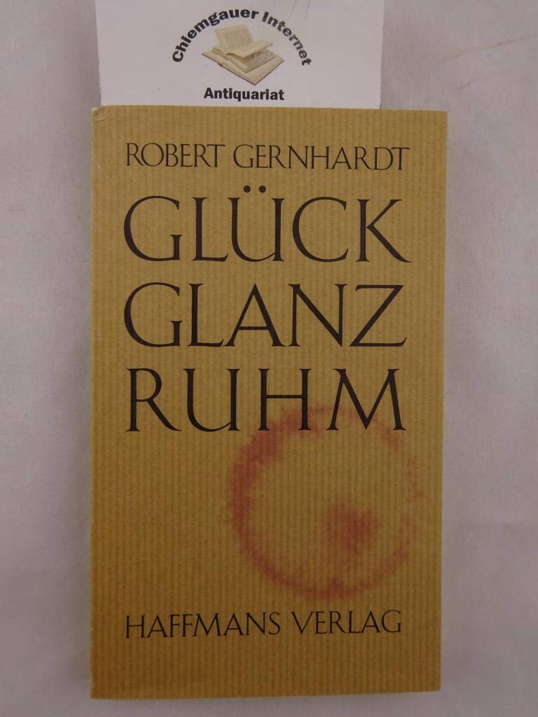 Glück, Glanz, Ruhm : Erzählung, Betrachtung, Bericht. book