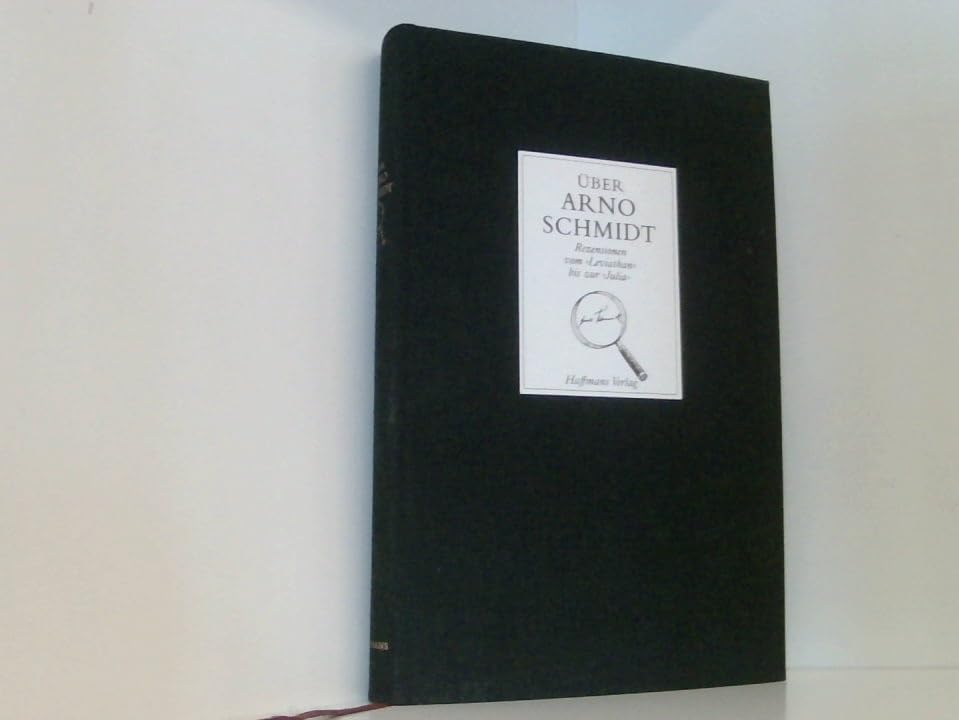 Über Arno Schmidt. Rezensionen vom Leviathan bis zur Julia Books