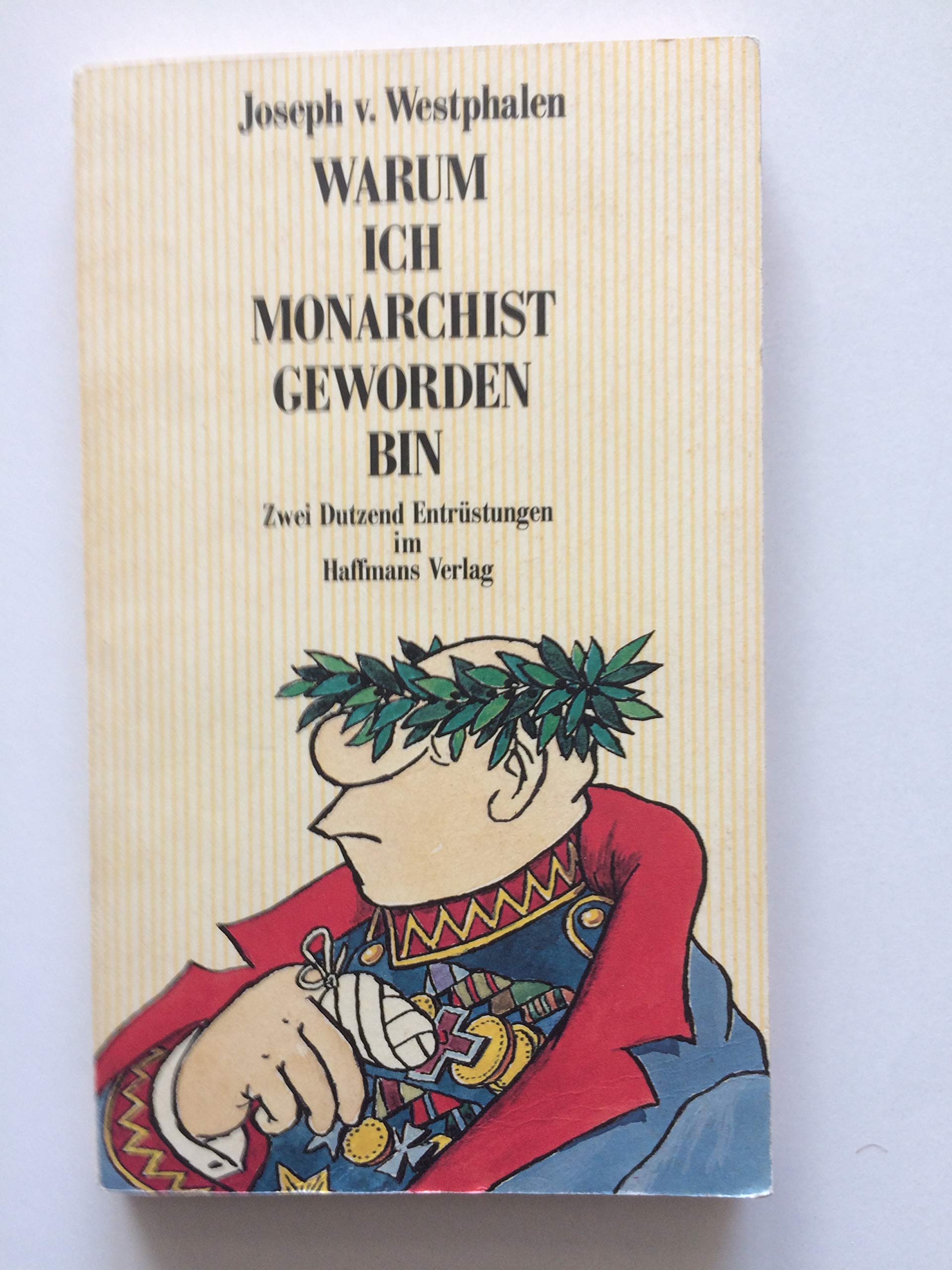 Warum ich Monarchist geworden bin. Zwei Dutzend Entrüstungen General education