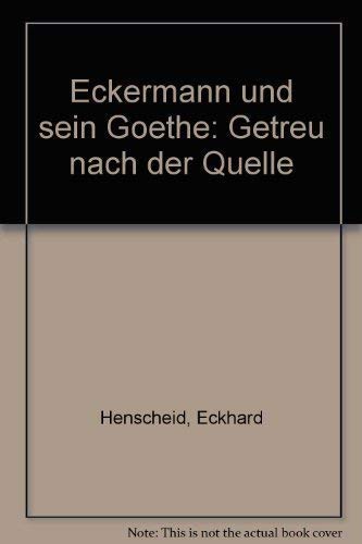 Eckermann und sein Goethe: Ein Schau- und Hörspiel getreu nach der Quelle Fiction