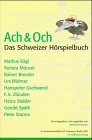 Ach & Och, Das Schweizer Hörspielbuch: Vorw. v. Heinrich Grünigen. In Zus.-Arb. m. d. Schweizer Radio DRS Fiction