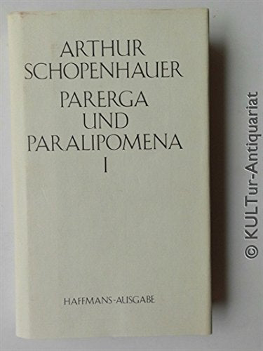 Schopenhauer, Arthur: Parerga und Paralipomena. - Zürich : Haffmans Books