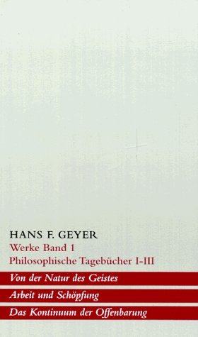 Werke Band 1. Philosophische Tagebücher I-III.: Von der Natur des Geistes; Arbeit und Schöpfung; Das Kontinuum der Offenbarung Philosophy