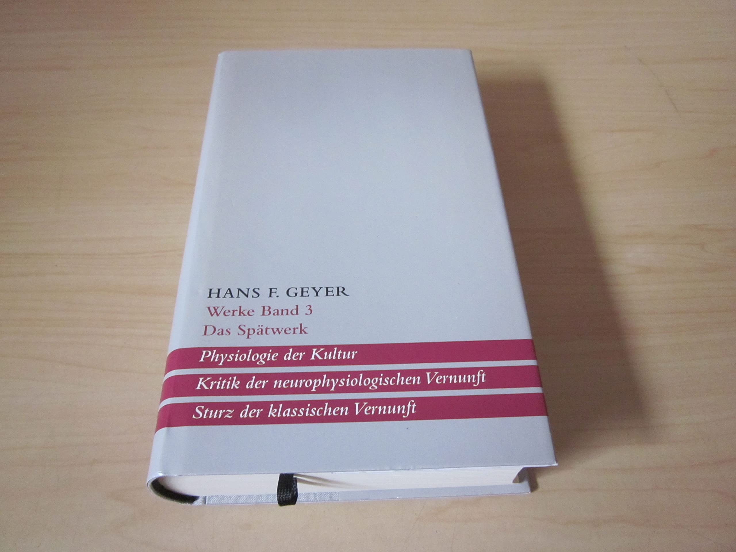 Werke Band 3. Das Spätwerk.: Physiologie der Kultur; Kritik der neurophysiologischen Vernunft; Sturz der klassischen Vernunft Philosophy