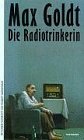 Die Radiotrinkerin - Ausgesuchte schöne Texte Fiction