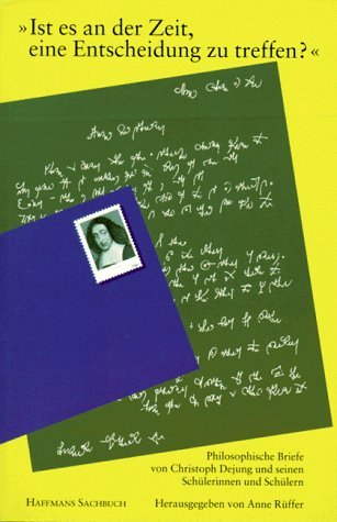 Ist es an der Zeit, eine Entscheidung zu treffen?: Philosophische Briefe. Hrsg. v. Anne Rüffer Essays & Short Stories