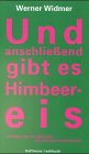 Und anschließend gibt es Himbeereis: Stories und Störrisches aus der Gletscherspalte Fiction