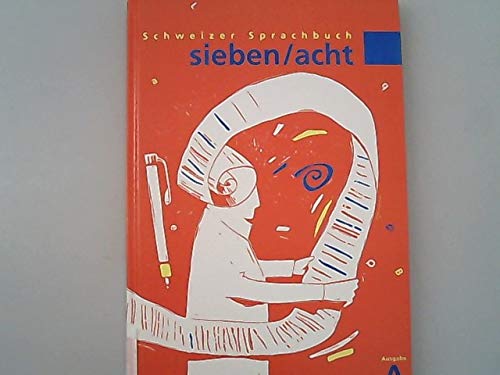 Schweizer Sprachbuch 2.-9. Klasse / Schweizer Sprachbuch sieben/acht A: Für das 7. und 8. Schuljahr mit erweiterten Ansprüchen Books