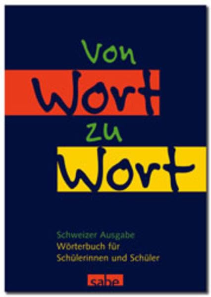 Von Wort zu Wort: Wörterbuch für Schülerinnen und Schüler. Schweizer Ausgabe Education & Training