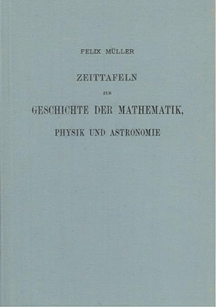 Zeittafeln zur Geschichte der Mathematik, Physik und Astronomie bis zum Jahre 1500 mit Hinweis auf die Quellenliteratur Natural Sciences