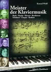 Meister der Klaviermusik: Bach - Haydn - Mozart - Beethoven - Schubert - Chopin - Brahms: Charakteristische Stilelemente bei Bach, Haydn, Mozart, Beethoven, Schubert, Chopin und Brahms Arts & Music