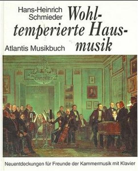 Wohltemperierte Hausmusik: Neuentdeckungen für Freunde der Kammermusik mit Klavier und Generalbass von Duo bis Nonett. (ATL 6203) Arts & Music