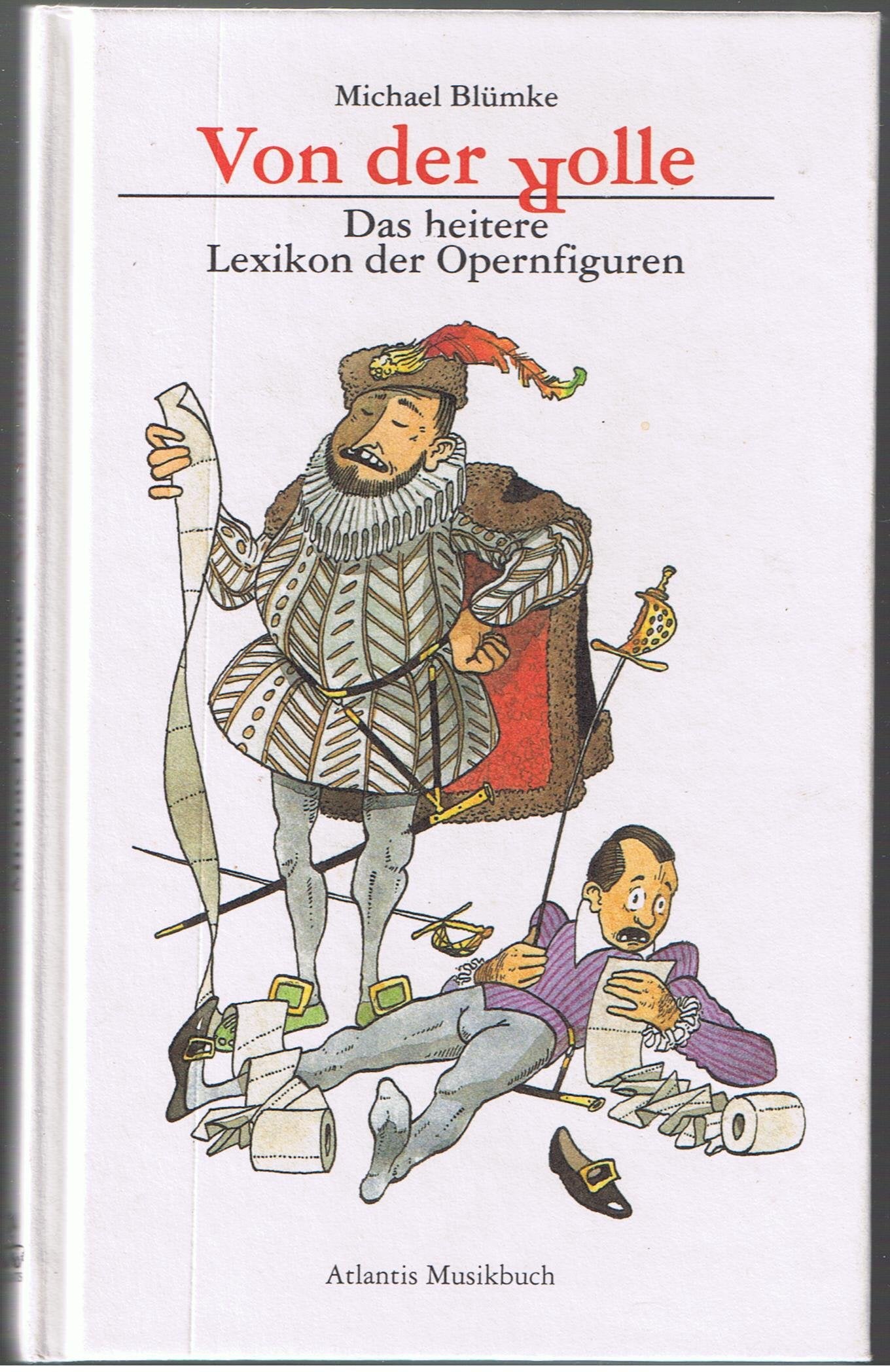 Von der Rolle: Das heitere Lexikon der Opernfiguren Humour & Satire