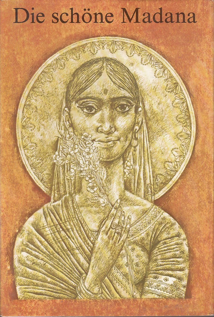 Die schöne Madana. Märchen und Erzählungen aus Indien. Nach mündlicher Überlieferung und alten Texten von Willi Meinck Books
