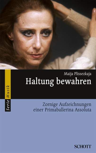Haltung bewahren: Zornige Aufzeichnungen einer Primaballerina Assoluta (Serie Musik) Art & Literature Books