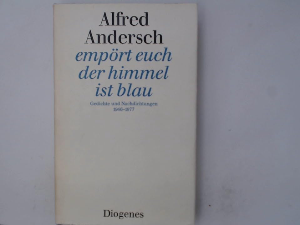 empört euch der himmel ist blau. Gedichte und Nachdichtungen 1946 - 1977 Books