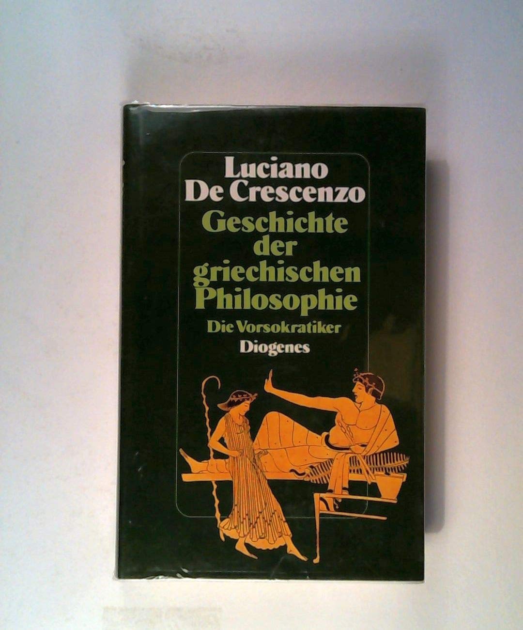 Geschichte der griechischen Philosophie. Die Vorsokratiker Philosophy