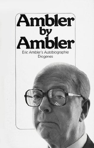 Ambler by Ambler. Eine Autobiographie Crime & Thrillers