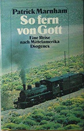 So fern von Gott. Eine Reise nach Mittelamerika Travelogues