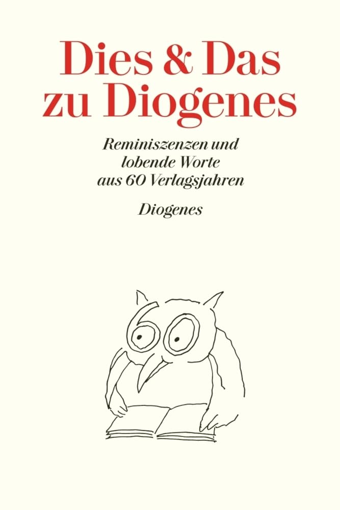 Dies und Das zu Diogenes: Eine Art Festschrift zum 60. Verlagsjubiläum Essays & Short Stories