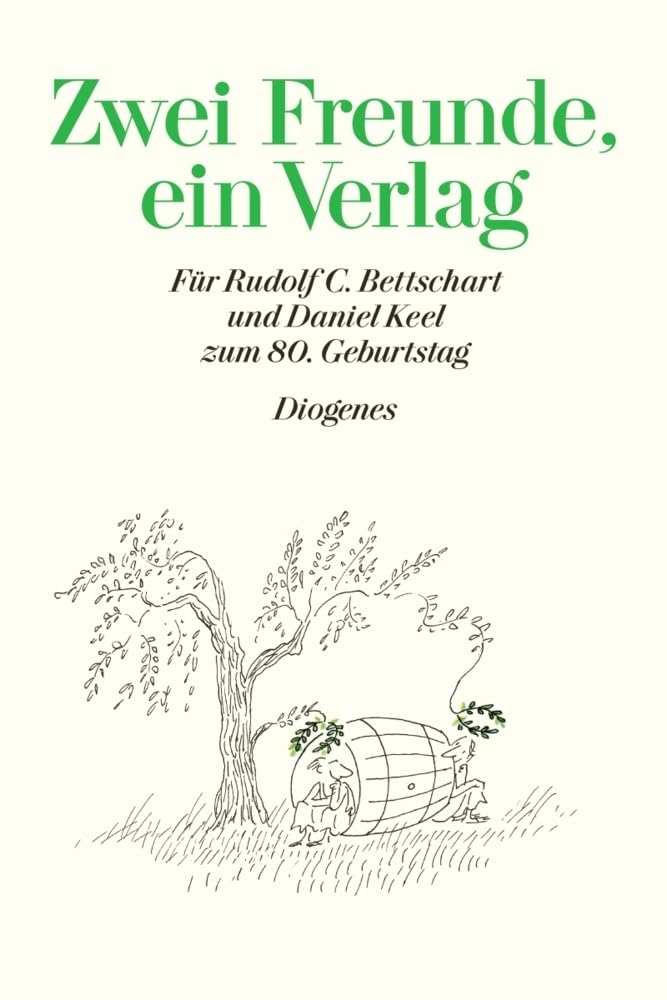 Zwei Freunde, ein Verlag: Für Rudolf C. Bettschart und Daniel Keel zum 80. Geburtstag am 10. Oktober 2010 Contemporary literature