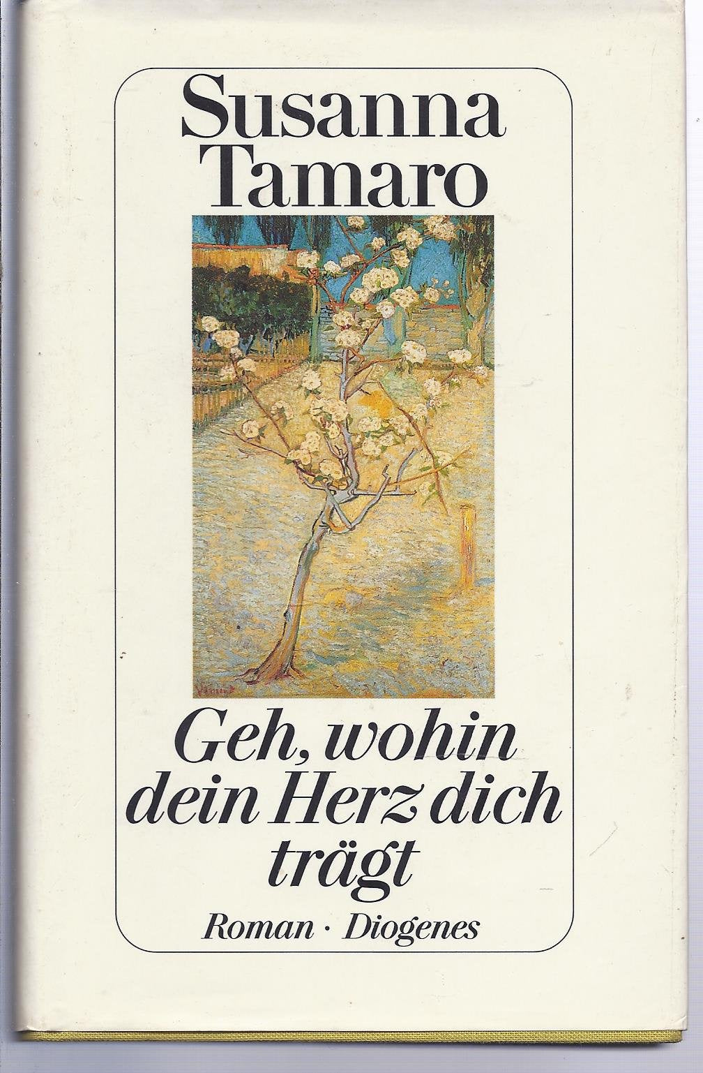 Geh, wohin dein Herz dich trägt: Roman Contemporary literature