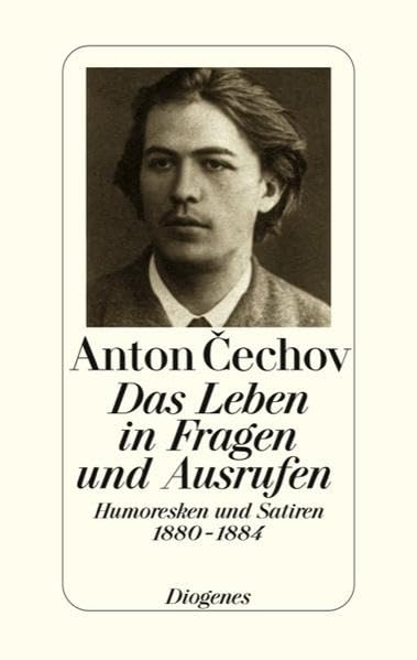 Das Leben in Fragen und Ausrufen. Humoresken und Satiren 1880 - 1884 Classics
