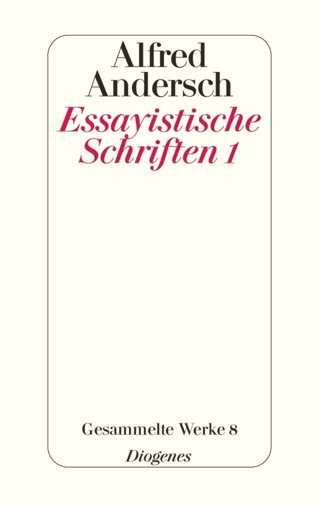 Essayistische Schriften 1: Gesammelte Werke 8 Essays & Short Stories