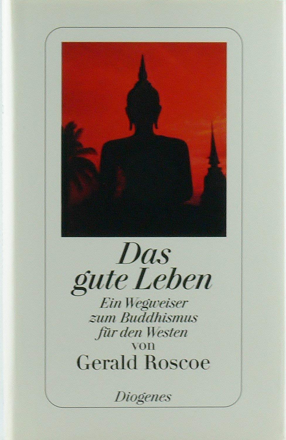 Das gute Leben: Ein Wegweiser zum Buddhismus für den Westen Religion & Esotericism