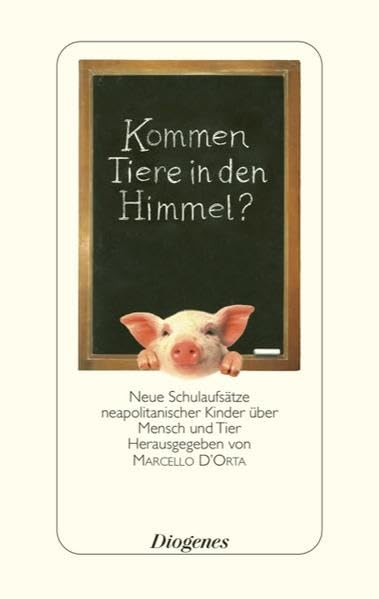 Kommen Tiere in den Himmel?: Neue Schulaufsätze neapolitanischer Kinder über Mensch und Tier Humour & Satire
